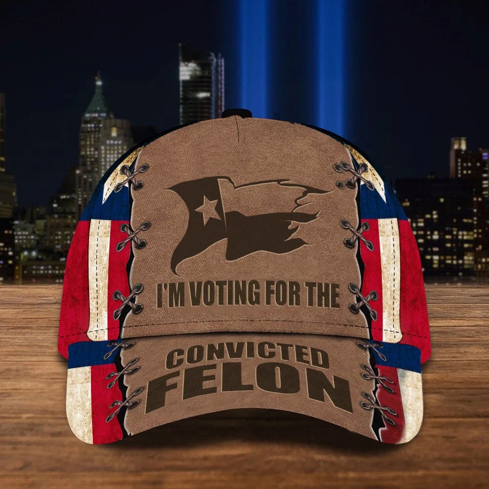 American Hat I'm Voting For The Convicted Felon Texas Flag Hat Texas For Trump 2024 Hat Patriotic Gifts